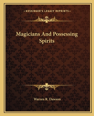 Magicians And Possessing Spirits - Dawson, Warren R