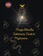 Magie Blanche, ?sot?risme, Tarot et Mysticisme