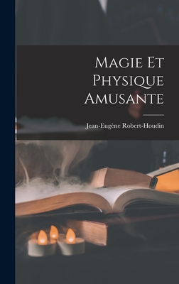 Magie Et Physique Amusante - Robert-Houdin, Jean-Eugne