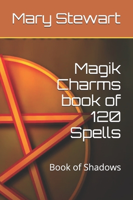 Magik Charms book of 120 Spells: Book of Shadows - Stewart, Mary