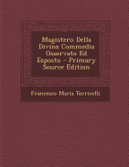 Magistero Della Divina Commedia Osservato Ed Esposto