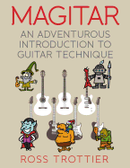 Magitar: An Adventurous Introduction to Guitar Technique