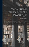 Magntisme Personnel Ou Psychique: ducation De La Pense, Dveloppement De La Volont Pour tre Heureux, Fort, Bien Portant Et Russir En Tout...