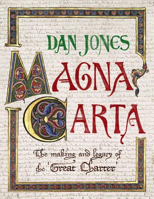 Magna Carta: The Making and Legacy of the Great Charter - Jones, Dan