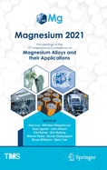 Magnesium 2021: Proceedings of the 12th International Conference on Magnesium Alloys and Their Applications