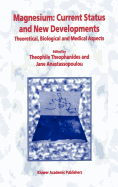 Magnesium: Current Status and New Developments: Theoretical, Biological and Medical Aspects