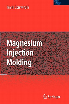 Magnesium Injection Molding - Czerwinski, Frank