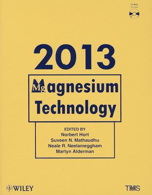 Magnesium Technology - Hort, Norbert (Editor), and Mathaudhu, Suveen N (Editor), and Neelameggham, Neale R (Editor)