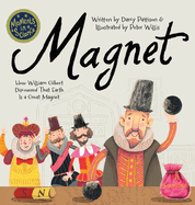 Magnet: How William Gilbert Discovered That Earth Is a Great Magnet