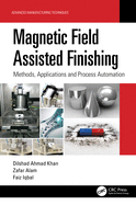 Magnetic Field Assisted Finishing: Methods, Applications and Process Automation