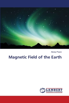 Magnetic Field of the Earth - Popov, Alexey
