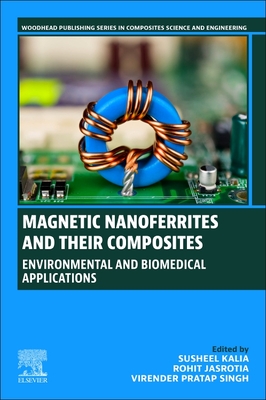 Magnetic Nanoferrites and Their Composites: Environmental and Biomedical Applications - Kalia, Susheel (Editor), and Jasrotia, Rohit (Editor), and Pratap Singh, Virender (Editor)