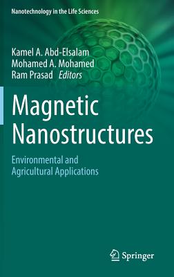 Magnetic Nanostructures: Environmental and Agricultural Applications - Abd-Elsalam, Kamel A (Editor), and Mohamed, Mohamed A (Editor), and Prasad, Ram (Editor)