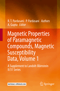 Magnetic Properties of Paramagnetic Compounds, Magnetic Susceptibility Data, Volume 1: A Supplement to Landolt-Brnstein II/31 Series