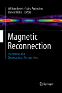 Magnetic Reconnection: Theoretical and Observational Perspectives