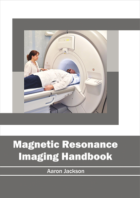 Magnetic Resonance Imaging Handbook - Jackson, Aaron (Editor)