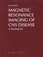 Magnetic Resonance Imaging of CNS Disease: A Teaching File