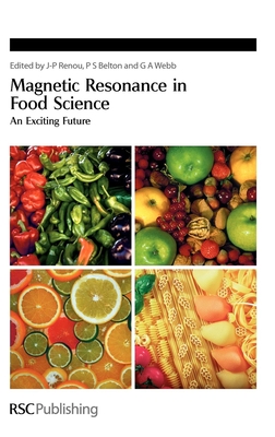 Magnetic Resonance in Food Science: An Exciting Future - Renou, J-P (Editor), and Belton, Peter S (Editor), and Webb, G A (Editor)