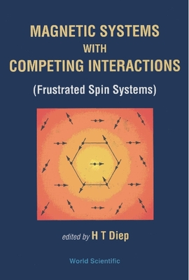 Magnetic Systems with Competing Interactions - Diep, Hung-The (Editor)