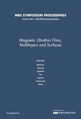 Magnetic Ultrathin Films, Multilayers and Surfaces: Volume 384 - Fert, A. (Editor), and Fujimori, H. (Editor), and Guntherodt, G. (Editor)