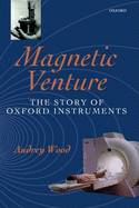 Magnetic Venture: The Story of Oxford Instruments