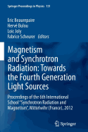 Magnetism and Synchrotron Radiation: Towards the Fourth Generation Light Sources: Proceedings of the 6th International School "synchrotron Radiation and Magnetism", Mittelwihr (France), 2012