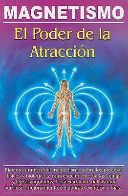 Magnetismo: El Poder de la Atraccion - Rutiaga, Luis