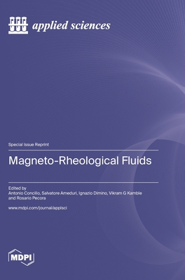 Magneto-Rheological Fluids - Concilio, Antonio (Guest editor), and Ameduri, Salvatore (Guest editor), and Dimino, Ignazio (Guest editor)