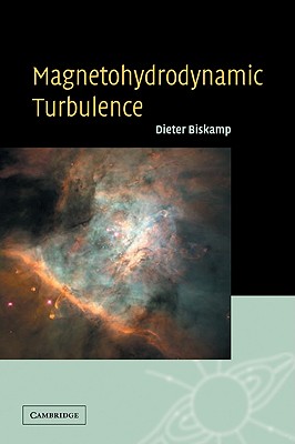 Magnetohydrodynamic Turbulence - Biskamp, Dieter, and Dieter, Biskamp