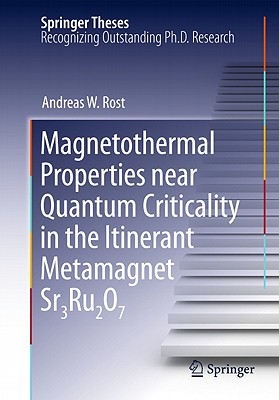 Magnetothermal Properties Near Quantum Criticality in the Itinerant Metamagnet Sr3ru2o7 - Rost, Andreas W