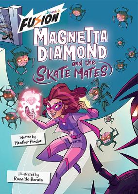 Magnetta Diamond and the Skate Mates: (Fusion Reader) - Pindar, Heather