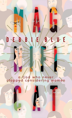 Magnificat: A God Who Never Stopped Considering Women - Blue, Debbie