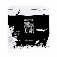 Magnificent Animals from Above and Below the Ocean: The Little Black & White Book Project