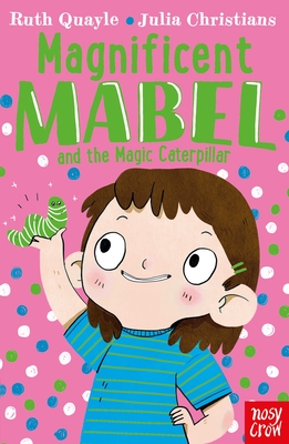 Magnificent Mabel and the Magic Caterpillar - Quayle, Ruth