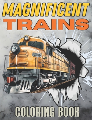 Magnificent Trains Coloring Book: Explore Railroad Landscape with Locomotives and Modern Machinery Stress Relief and Relaxation for Kids and Adults - Cadence, Elara