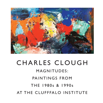 Magnitudes: Paintings from the 1980s & 1990s - Clough, Charles