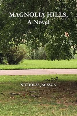 Magnolia Hills, A Novel - Jackson, Nicholas