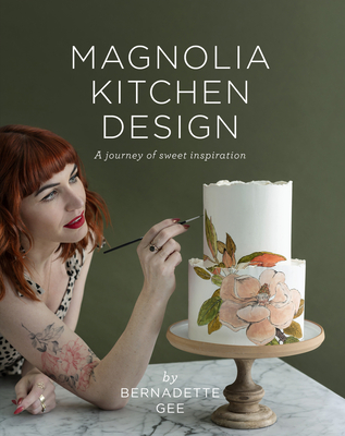 Magnolia Kitchen Design: A Journey of Sweet Inspiration - Gee, Bernadette