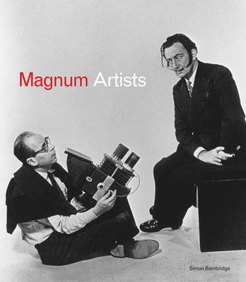 Magnum Artists: When Great Photographers Meet Great Artists - Magnum Photos Ltd (Photographer), and Bainbridge, Simon