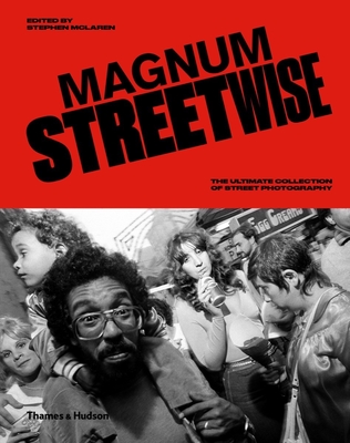 Magnum Streetwise: The Ultimate Collection of Street Photography - McLaren, Stephen (Editor)