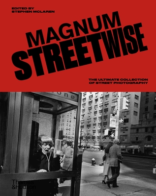 Magnum Streetwise: The Ultimate Collection of Street Photography - McLaren, Stephen (Editor)