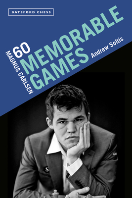 Magnus Carlsen: 60 Memorable Games - Soltis, Andrew
