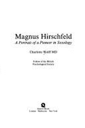 Magnus Hirschfeld: A Portrait of a Pioneer in Sexology - Wolff, Charlotte