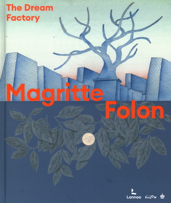 Magritte Folon: The Dream Factory - Draguet, Michel, and Godet, Marie, and Angelroth, Stphanie