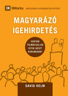 MAGYAR?Z? IGEHIRDET?S (Expositional Preaching) (Hungarian): How We Speak God's Word Today