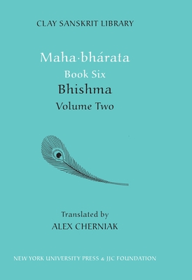 Maha-bharata Book Six Volume 2: Bhisma - Cherniak, Alex (Translated by)