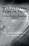 Mahabharata: Tales in Verse: Echoes of Honor, Betrayal, and Destiny