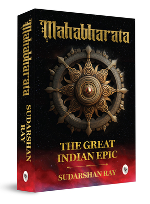 Mahabharata: The Great Indian Epic - Ray, Sudarshan