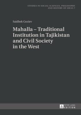 Mahalla - Traditional Institution in Tajikistan and Civil Society in the West - Rychard, Andrzej, and Goziev, Saidbek