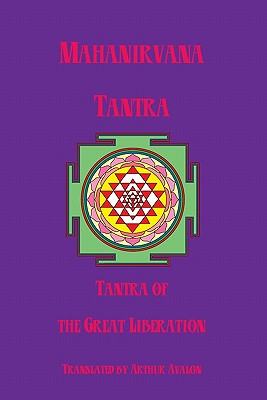 Mahanirvana Tantra: Tantra Of The Great Liberation - Avalon, Arthur